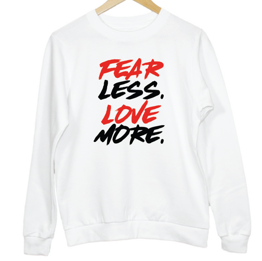 Fear Less Love More Adult Slogan Graphic Unisex Sweatshirt