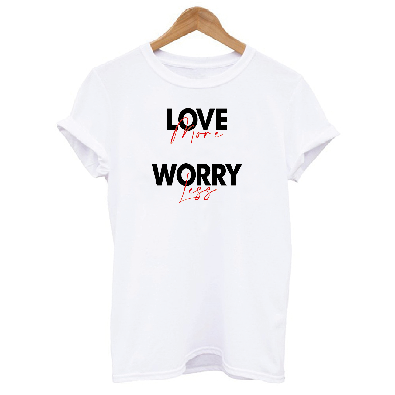 Love More Worry Less T-shirt for Women