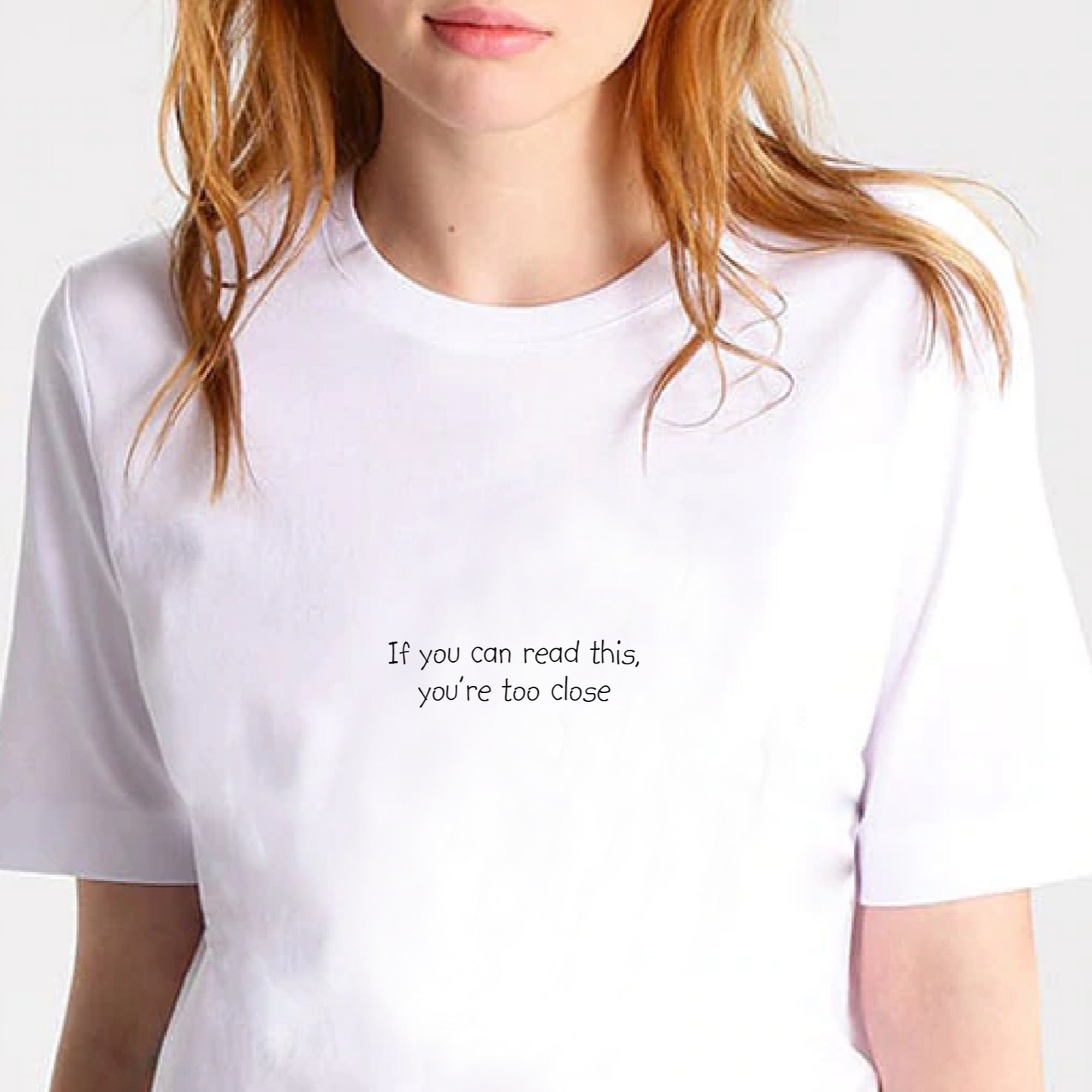 If you can read these you are too close t shirt