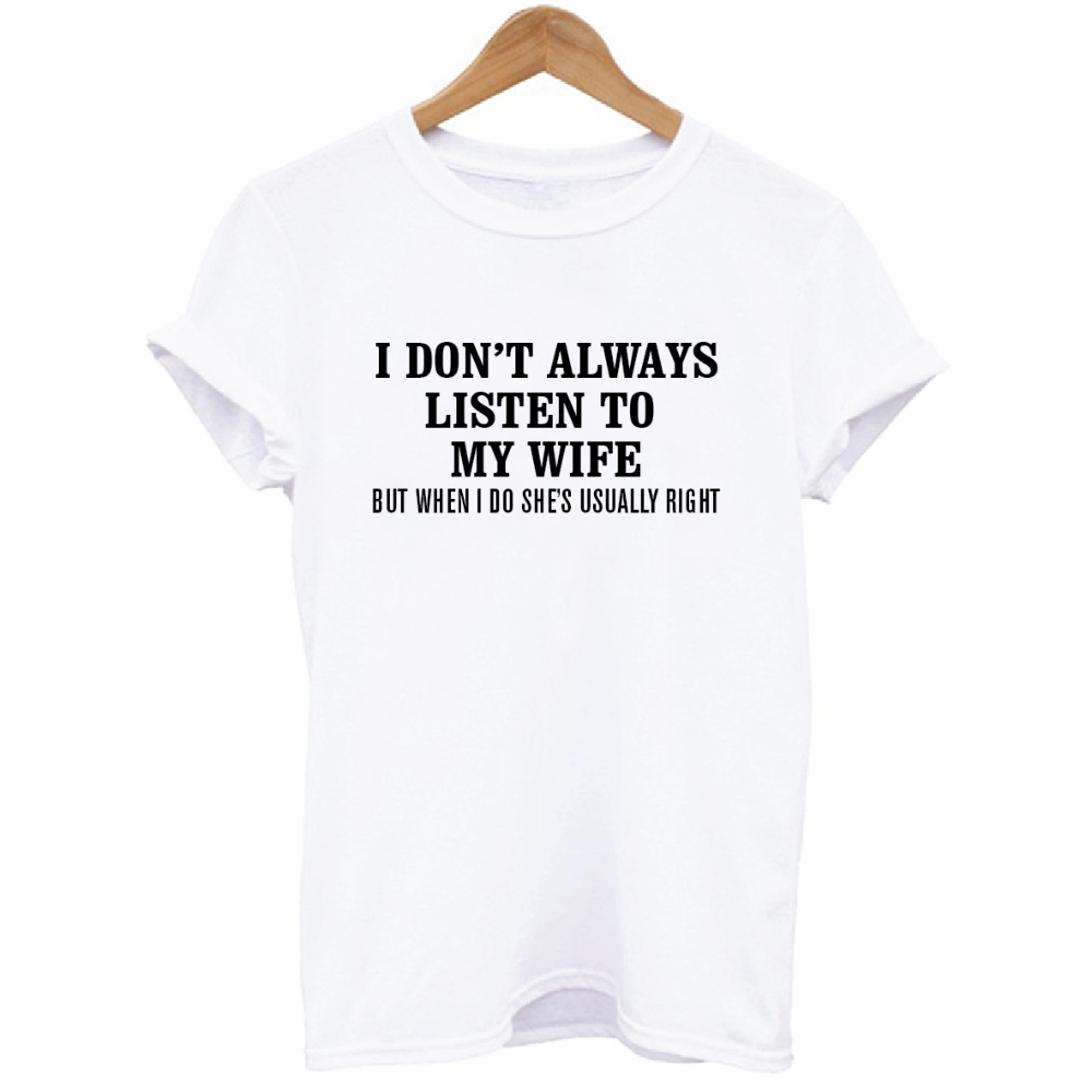 I listen to my wife tee men