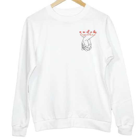 We Are All In This Together Holding Hands Graphic Sweatshirt