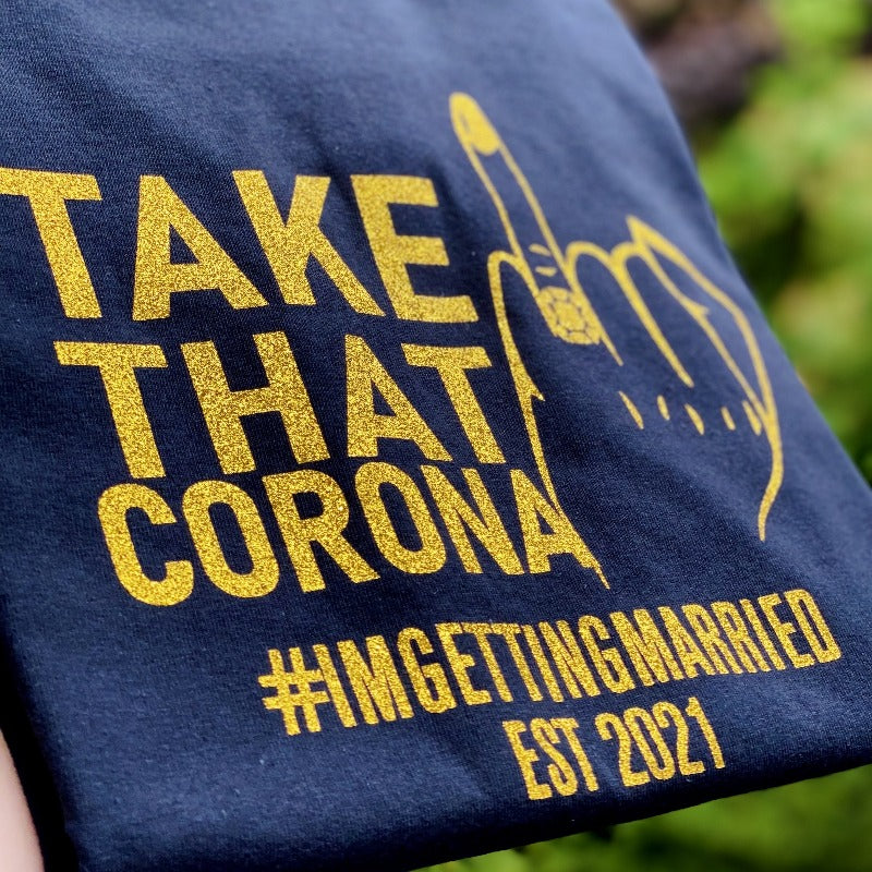 Personalised Take That Corona I'm Getting Married Bride To Be T-shirt