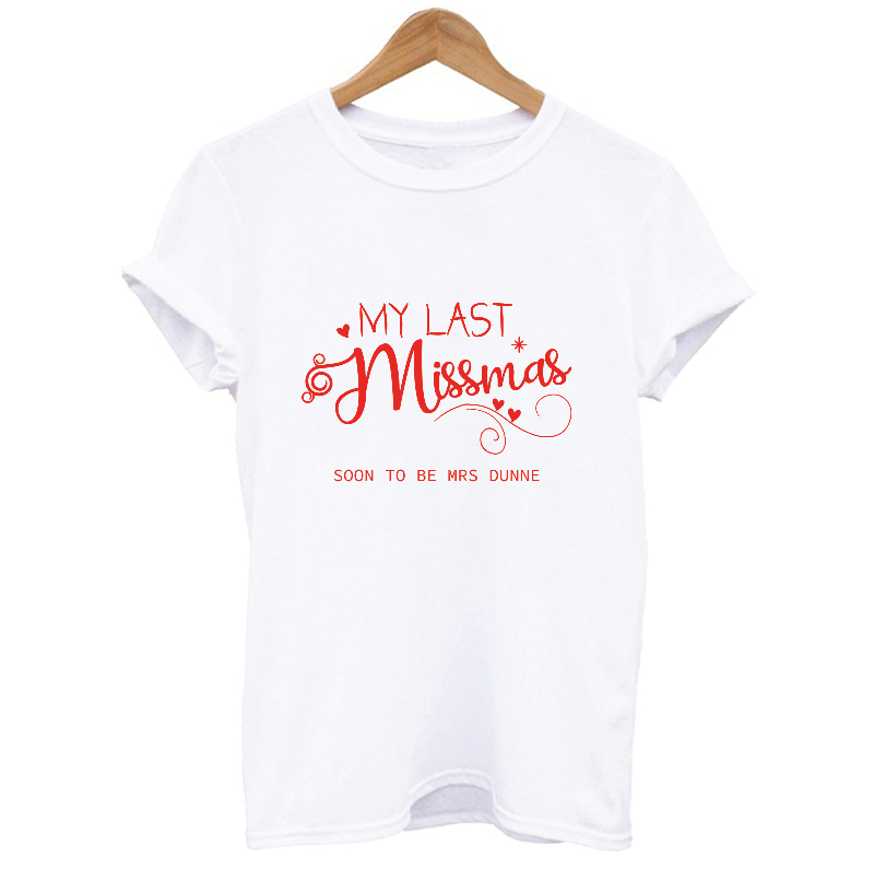 Personalised My Last Christmas as a Missmas Bride To Be T-shirt