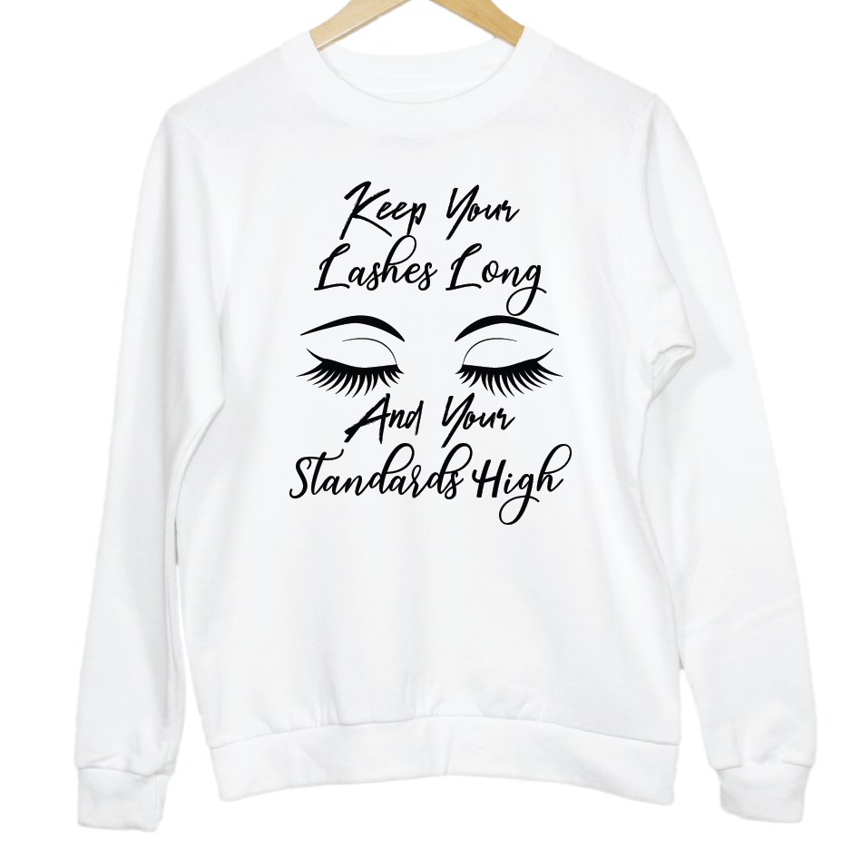 Keep Your Lashes Long and Your Standards High Sweatshirt