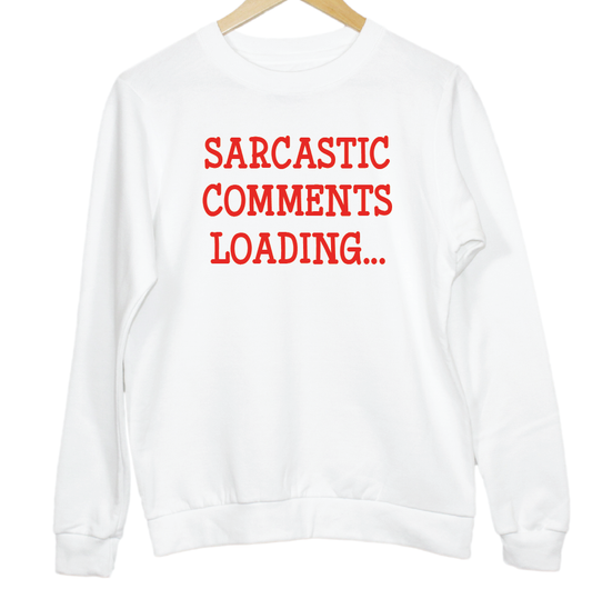Sarcastic Comments Loading Slogan Graphic Sweatshirt