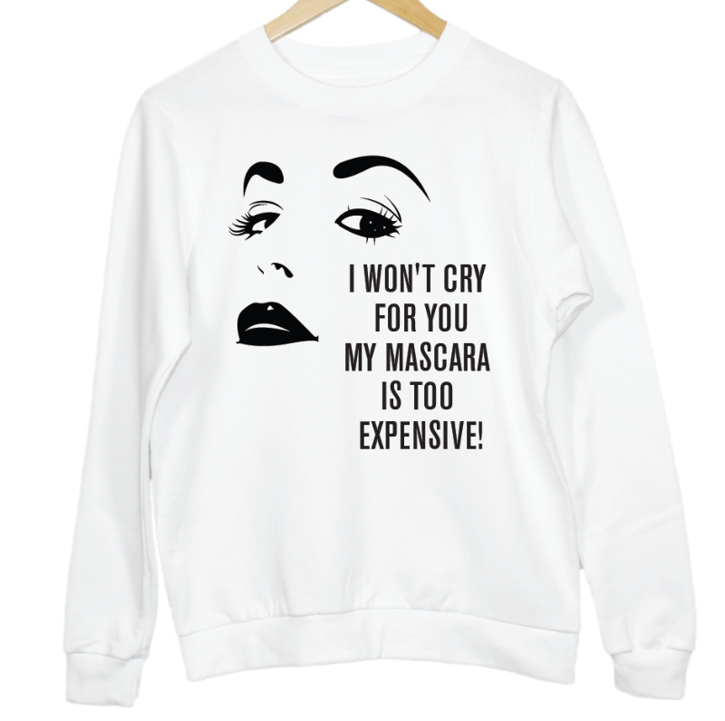 My Mascara is Too Expensive Slogan Graphic Women's Sweatshirt