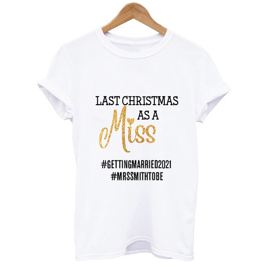 Personalised Last Christmas As a Miss MRS to Be T-shirt