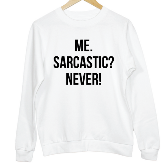 Me Sarcastic Never Graphic Sweatshirt