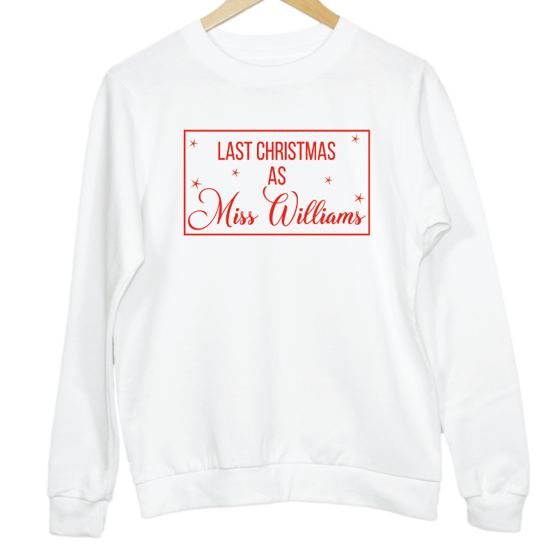 Personalised Last Christmas as Miss Sweatshirt