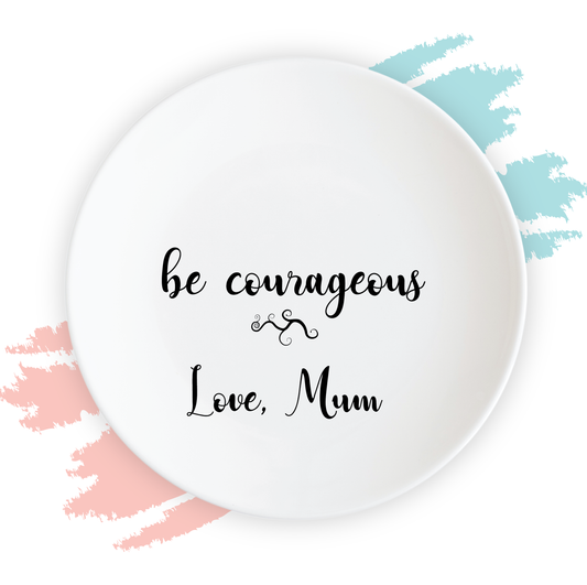 Personalised Message Plate - Be Courageous