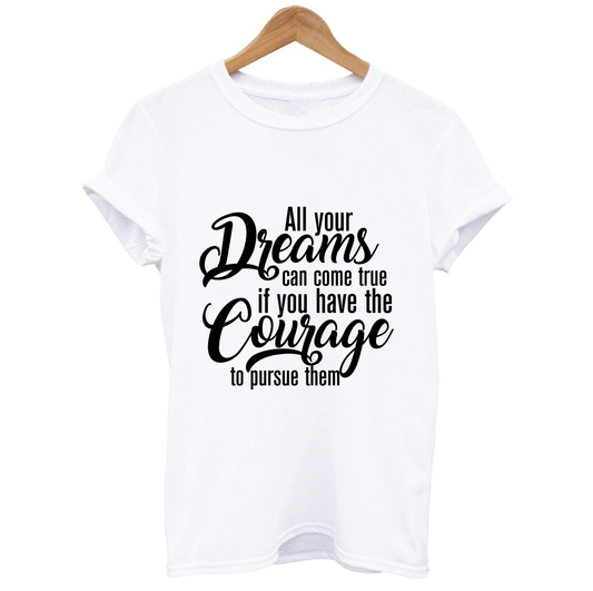 Your Dreams can come True - Courage T-shirt