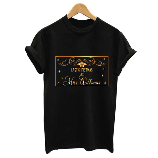 Personalised Last Christmas as a Miss T-shirt 