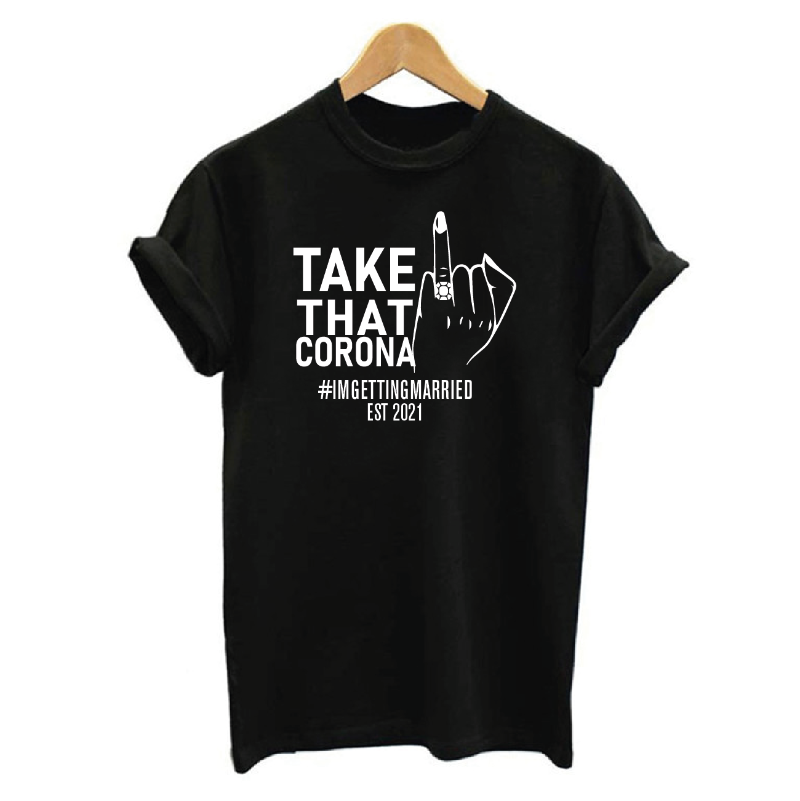 Personalised Take That Corona I'm Getting Married Bride To Be T-shirt