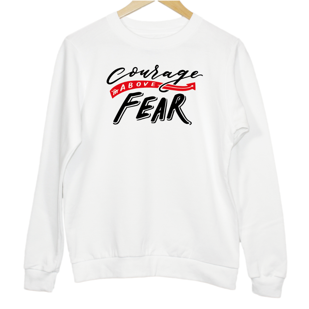Courage Above Fear Slogan Graphic Unisex Sweatshirt