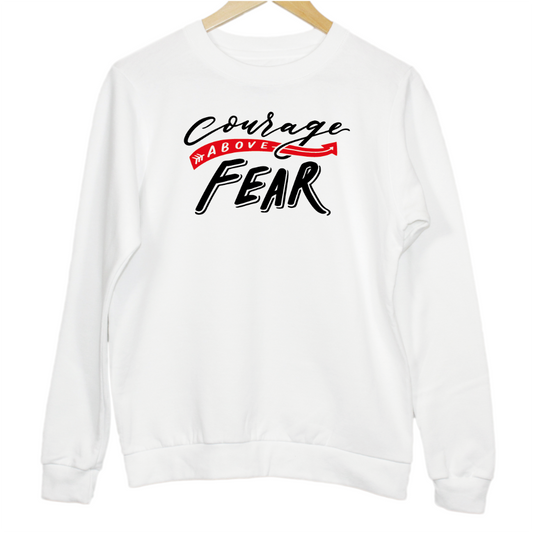 Courage Above Fear Slogan Graphic Unisex Sweatshirt