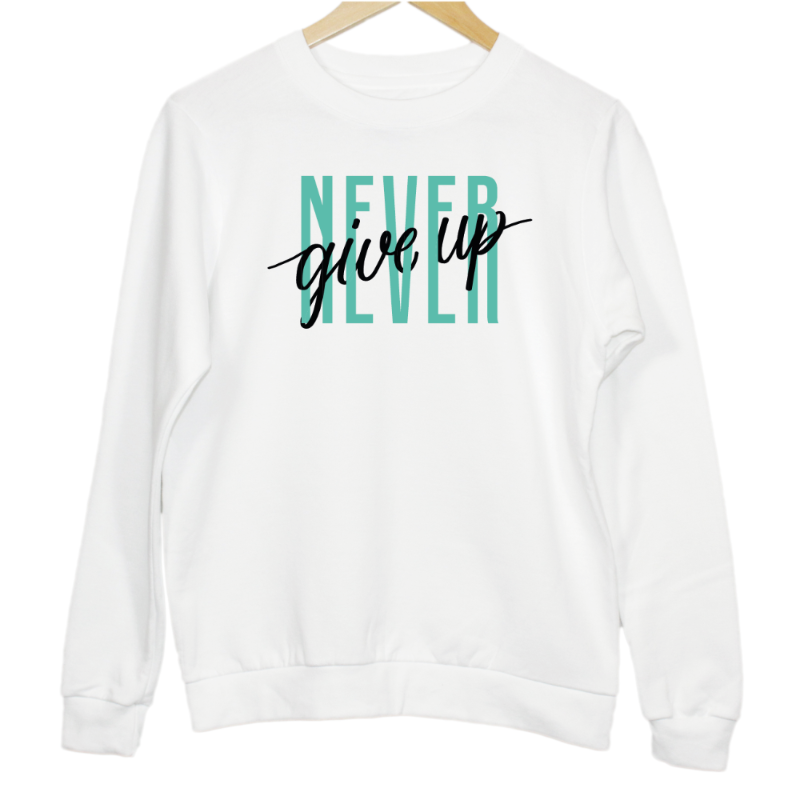 Never Give Up Graphic Unisex Sweatshirt