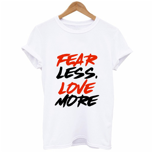 Fear Less Love More T-shirt