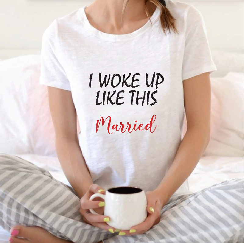 I Woke Up Like This Married T-shirt