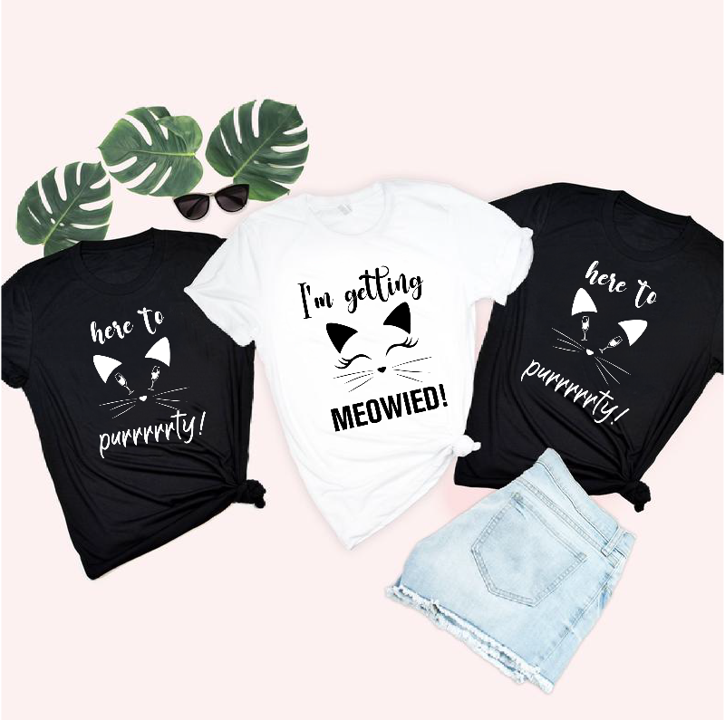 I'm Getting Meowied  and Here To Purrrrrty T-shirts
