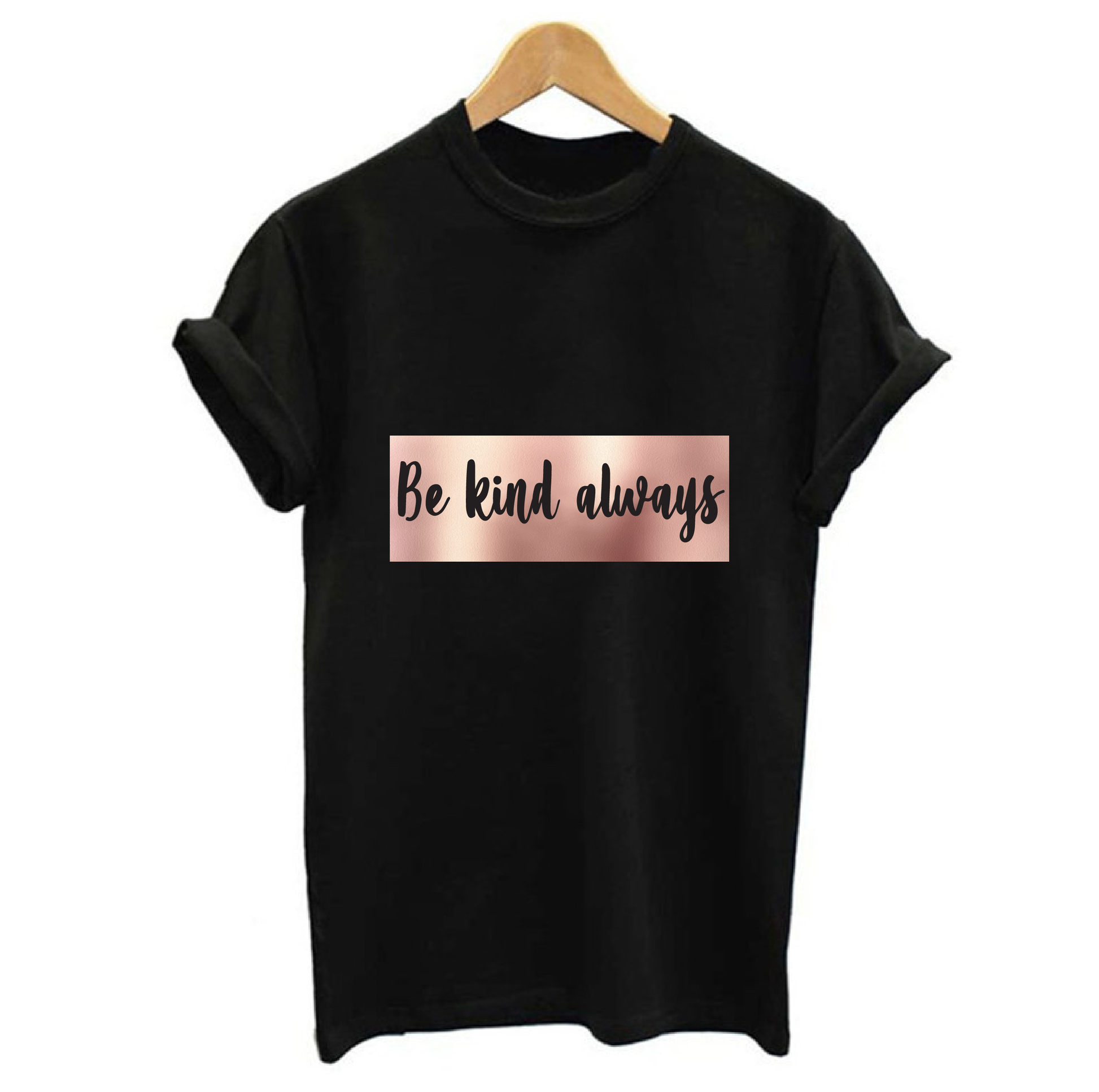 Be Kind Always T-shirt