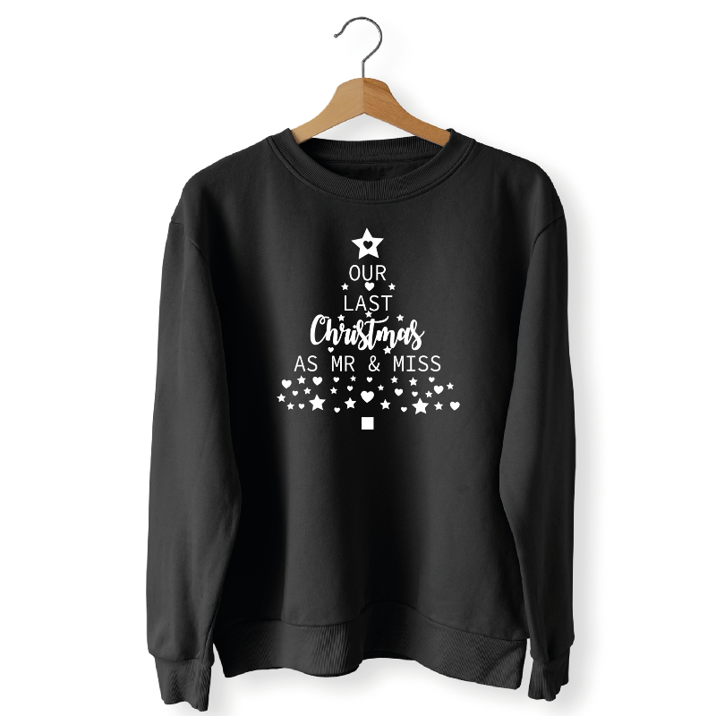 Our Last Christmas as Mr and Miss Sweatshirts