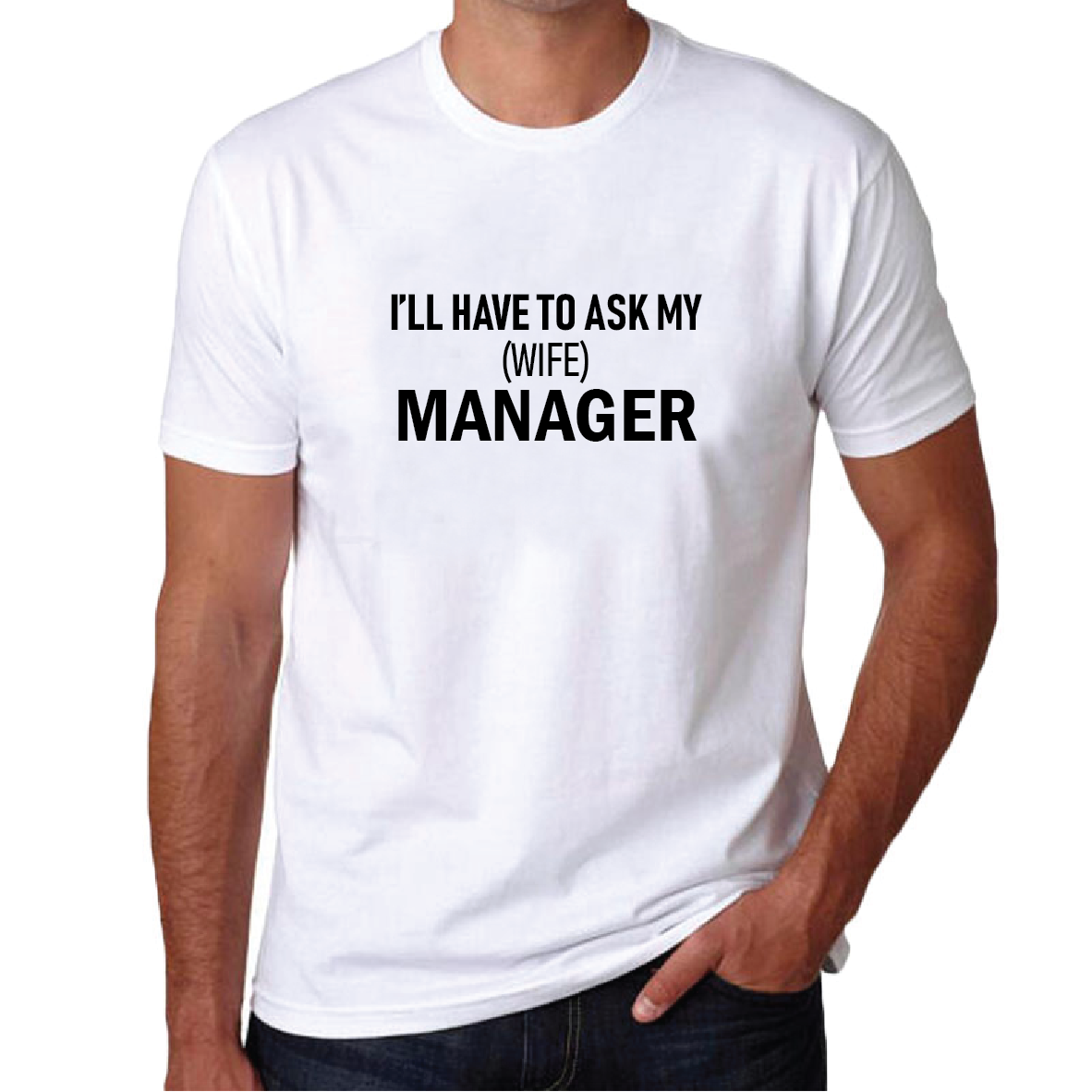 I'll Have To Ask My (Wife) Manager T-shirt
