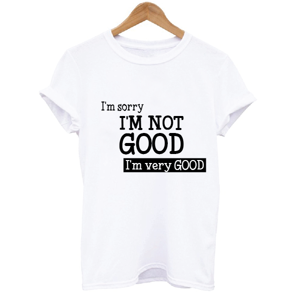 I'm very Good Men T-shirt