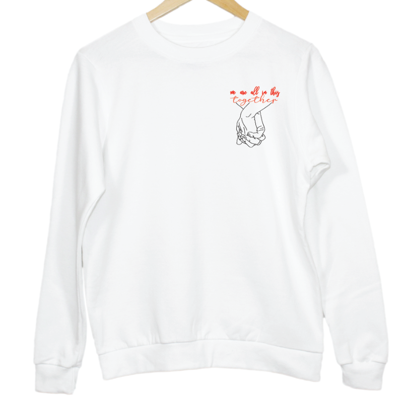 We Are All In This Together Holding Hands Graphic Sweatshirt