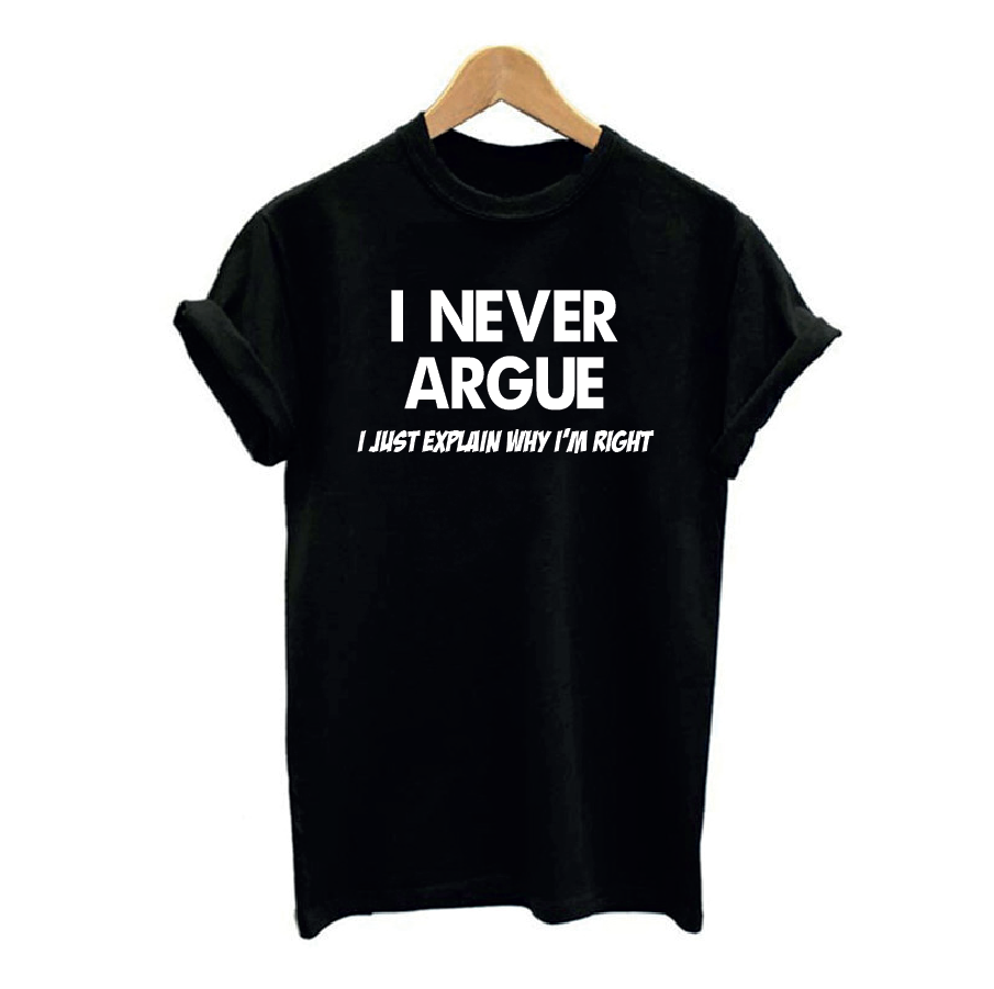I Never Argue T-shirt for Men