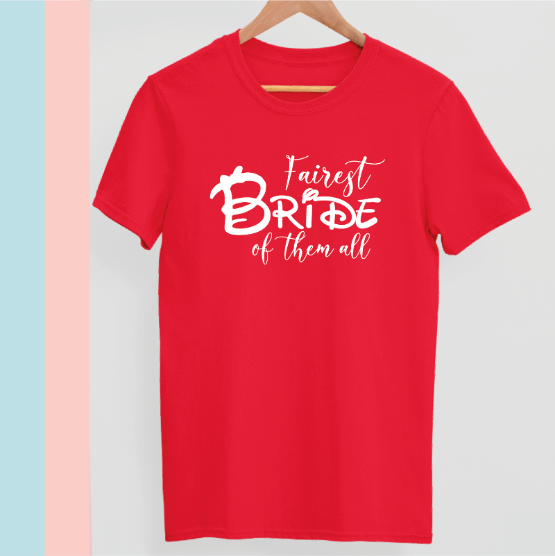 Fairest Bride Of Them All and Her Squad T shirts Luss Wonderland