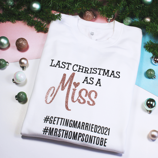 Personalised Last Christmas As A Miss Getting Married 2022 Sweatshirt