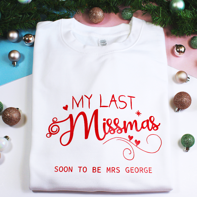 Personalised My Last Christmas as a Missmas Soon To Be MRS Sweatshirt